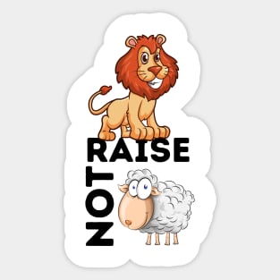 Raise Lions Not Sheep Sticker